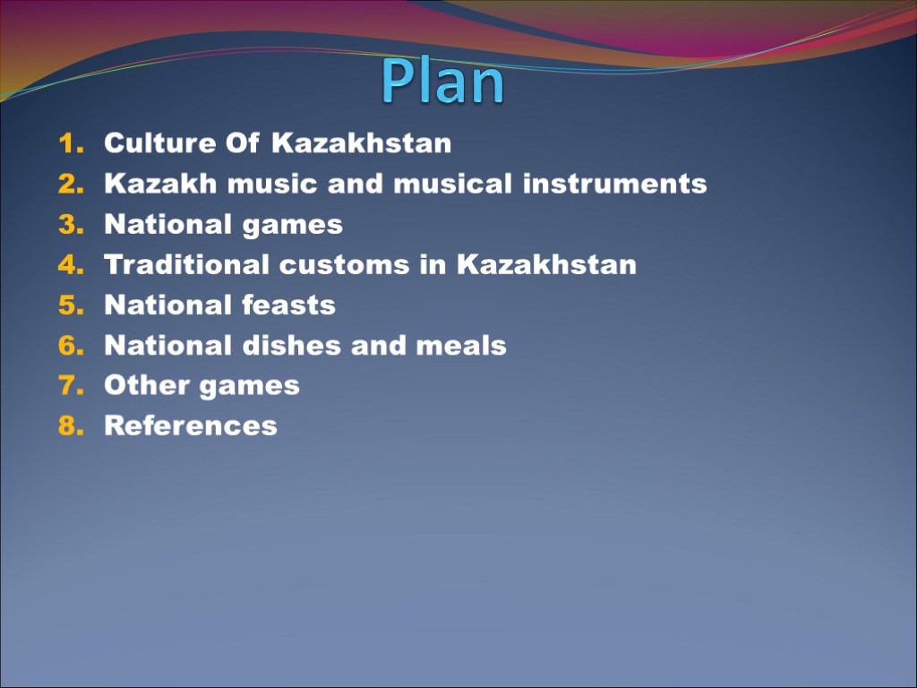 Plan Culture Of Kazakhstan Kazakh music and musical instruments National games Traditional customs in